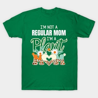 I'm Not A Regular Mom I'm A Plant Mom Funny Mothers Day T-Shirt